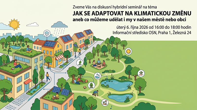 Zveme Vás na diskusní seminář na téma Jak se adaptovat na klimatickou – v úterý 6. října 2026 od 16:00 do 18:00 hodin Informační středisko OSN, Praha 1, Železná 24